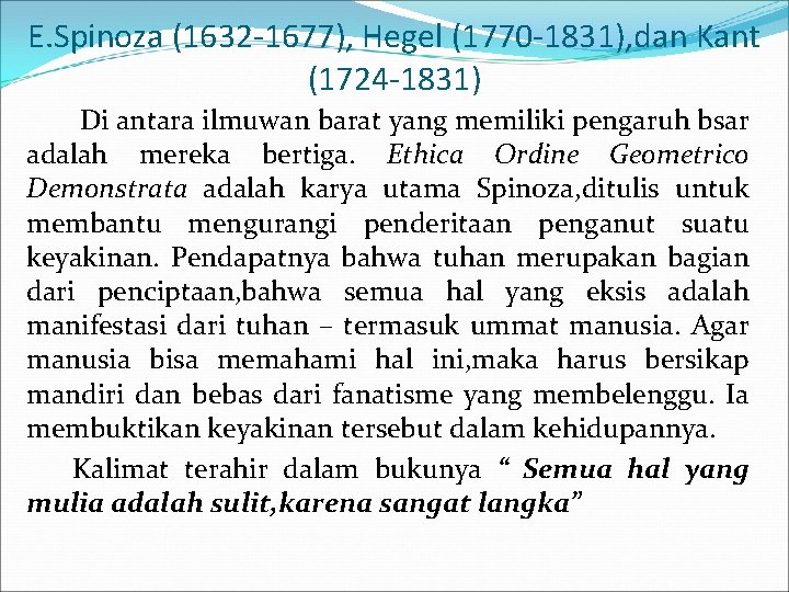 E. Spinoza (1632 -1677), Hegel (1770 -1831), dan Kant (1724 -1831) Di antara ilmuwan