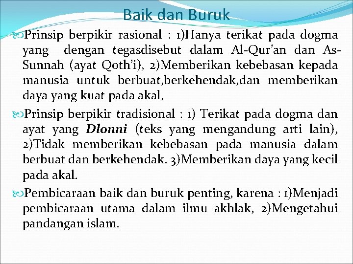 Baik dan Buruk Prinsip berpikir rasional : 1)Hanya terikat pada dogma yang dengan tegasdisebut