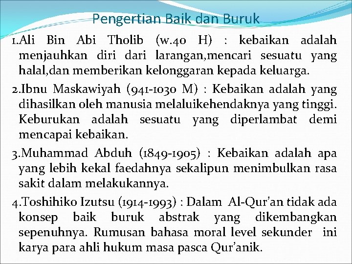 Pengertian Baik dan Buruk 1. Ali Bin Abi Tholib (w. 40 H) : kebaikan