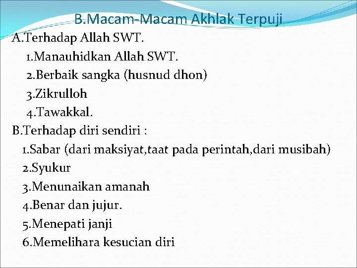 B. Macam-Macam Akhlak Terpuji A. Terhadap Allah SWT. 1. Manauhidkan Allah SWT. 2. Berbaik