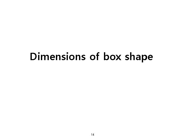 Dimensions of box shape 14 