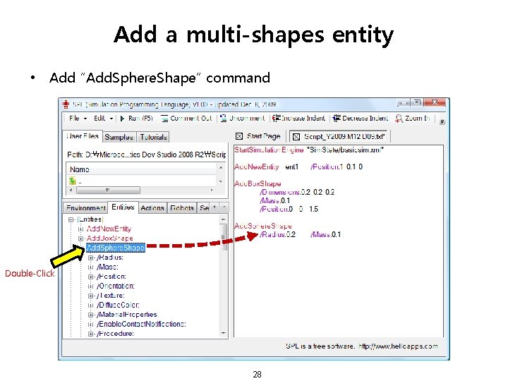 Add a multi-shapes entity • Add “Add. Sphere. Shape” command Double-Click 28 