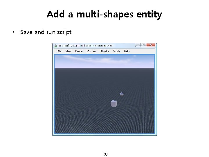 Add a multi-shapes entity • Save and run script 30 