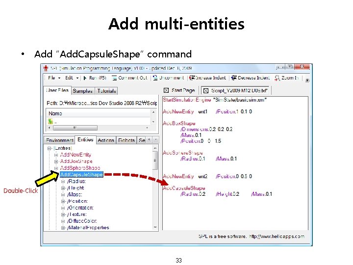 Add multi-entities • Add “Add. Capsule. Shape” command Double-Click 33 