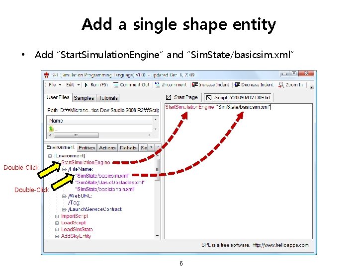 Add a single shape entity • Add “Start. Simulation. Engine” and “Sim. State/basicsim. xml”