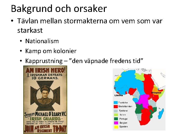 Bakgrund och orsaker • Tävlan mellan stormakterna om vem som var starkast • Nationalism