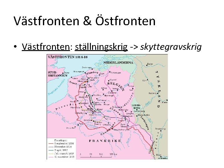 Västfronten & Östfronten • Västfronten: ställningskrig -> skyttegravskrig 