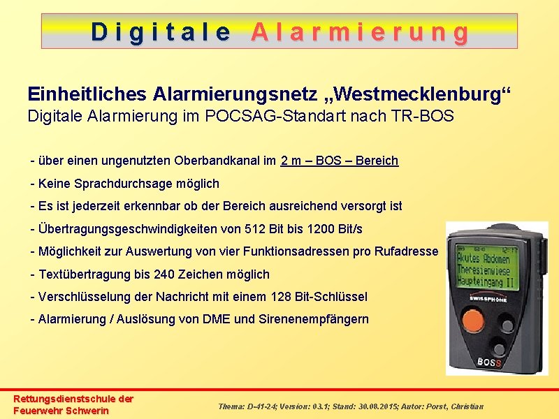 Digitale Alarmierung Einheitliches Alarmierungsnetz „Westmecklenburg“ Digitale Alarmierung im POCSAG-Standart nach TR-BOS - über einen