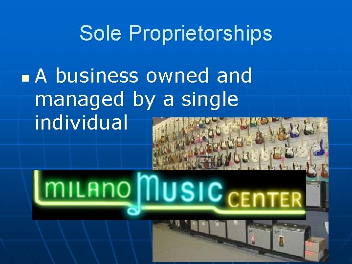 Sole Proprietorships n A business owned and managed by a single individual 