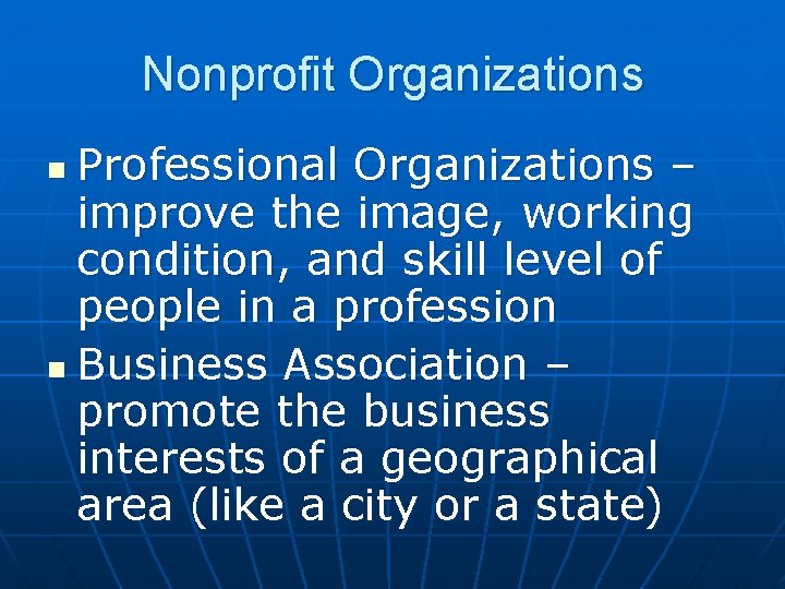 Nonprofit Organizations Professional Organizations – improve the image, working condition, and skill level of
