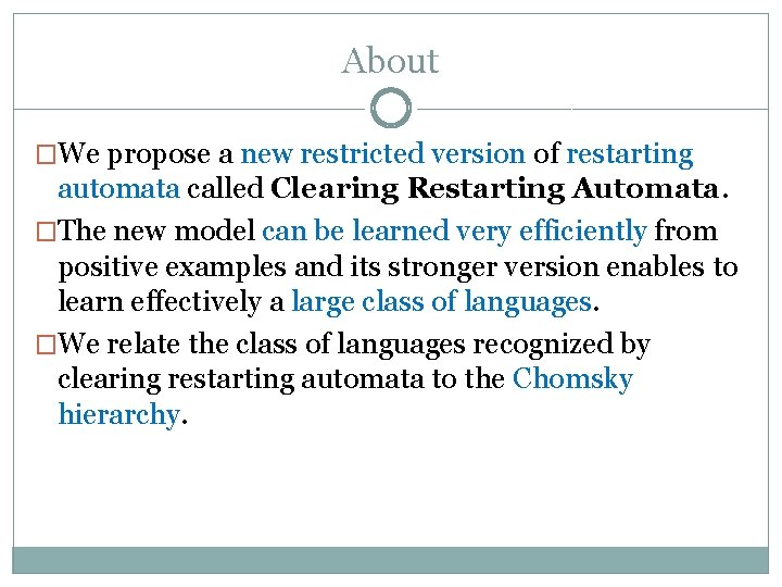 About �We propose a new restricted version of restarting automata called Clearing Restarting Automata.