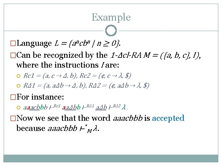 Example �Language L = {ancbn | n ≥ 0}. �Can be recognized by the