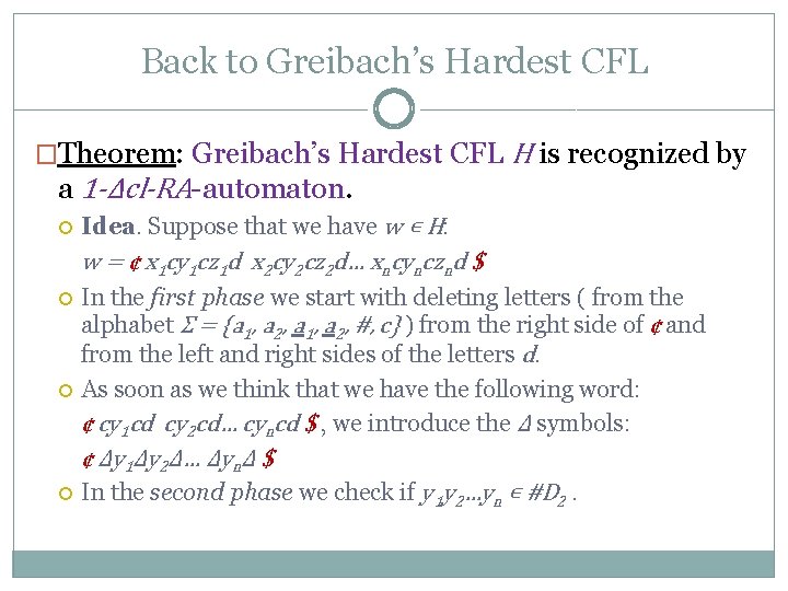 Back to Greibach’s Hardest CFL �Theorem: Greibach’s Hardest CFL H is recognized by a