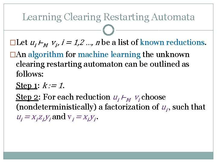 Learning Clearing Restarting Automata �Let ui ⊢M vi , i = 1, 2 …,