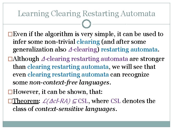 Learning Clearing Restarting Automata �Even if the algorithm is very simple, it can be