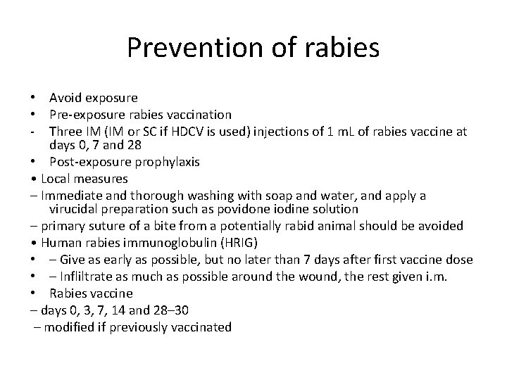 Prevention of rabies • Avoid exposure • Pre-exposure rabies vaccination - Three IM (IM