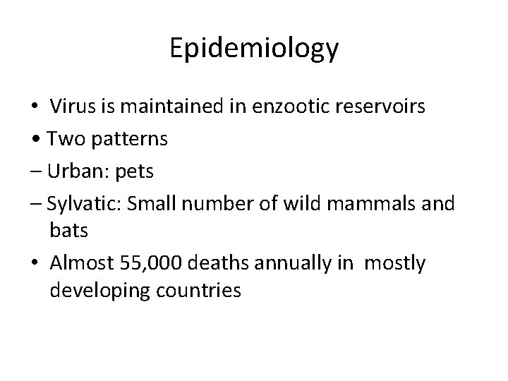 Epidemiology • Virus is maintained in enzootic reservoirs • Two patterns – Urban: pets