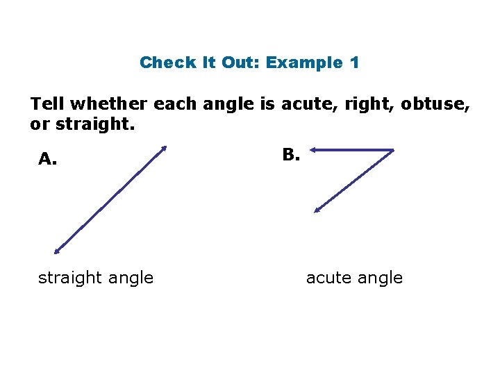 Insert Lesson Title Here Check It Out: Example 1 Tell whether each angle is