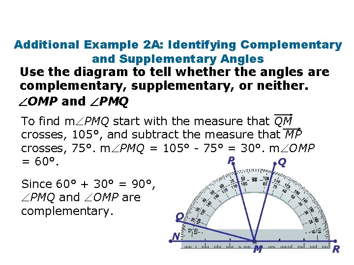 Additional Example 2 A: Identifying Complementary and Supplementary Angles Use the diagram to tell