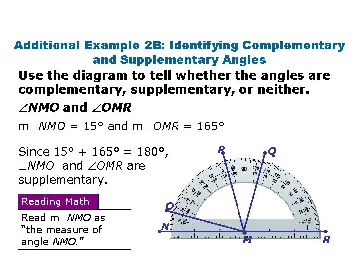 Additional Example 2 B: Identifying Complementary and Supplementary Angles Use the diagram to tell