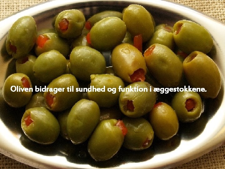 Oliven bidrager til sundhed og funktion i æggestokkene. 