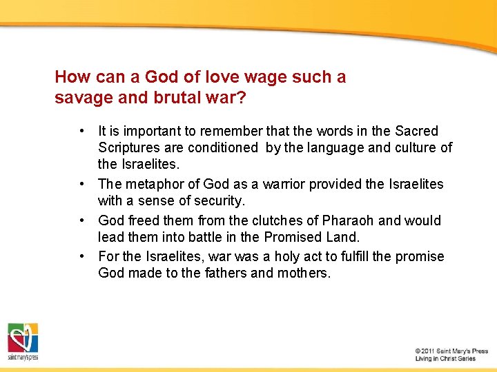 How can a God of love wage such a savage and brutal war? •