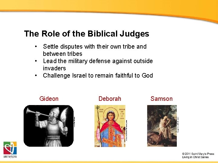 The Role of the Biblical Judges • Settle disputes with their own tribe and