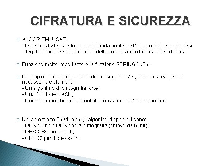 CIFRATURA E SICUREZZA � ALGORITMI USATI: - la parte cifrata riveste un ruolo fondamentale