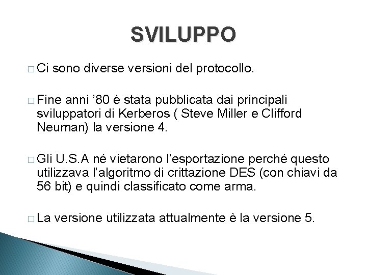 SVILUPPO � Ci sono diverse versioni del protocollo. � Fine anni ’ 80 è