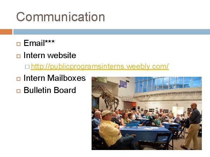 Communication Email*** Intern website � http: //publicprogramsinterns. weebly. com/ Intern Mailboxes Bulletin Board 