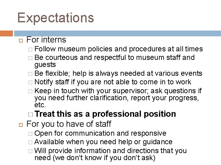 Expectations For interns � Follow museum policies and procedures at all times � Be