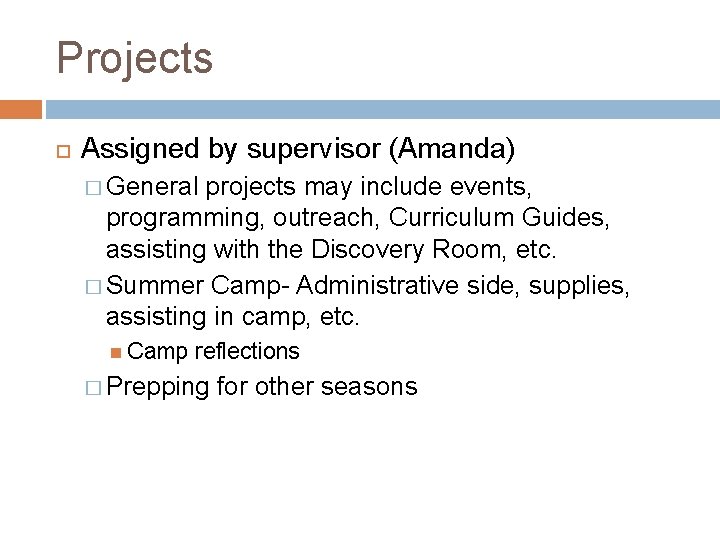 Projects Assigned by supervisor (Amanda) � General projects may include events, programming, outreach, Curriculum