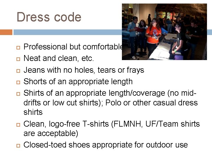 Dress code Professional but comfortable Neat and clean, etc. Jeans with no holes, tears