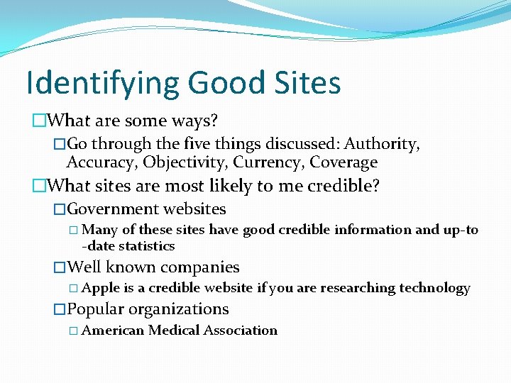 Identifying Good Sites �What are some ways? �Go through the five things discussed: Authority,