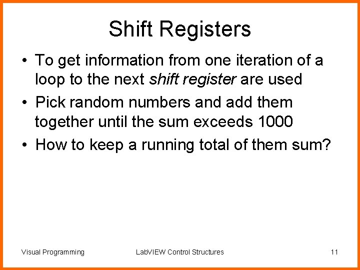 Shift Registers • To get information from one iteration of a loop to the