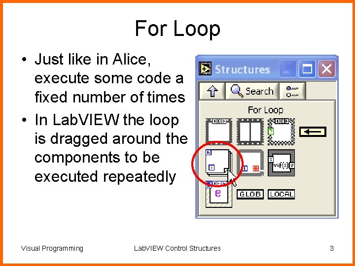 For Loop • Just like in Alice, execute some code a fixed number of