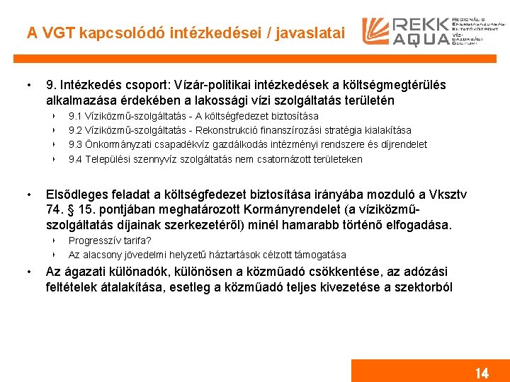 A VGT kapcsolódó intézkedései / javaslatai • 9. Intézkedés csoport: Vízár-politikai intézkedések a költségmegtérülés