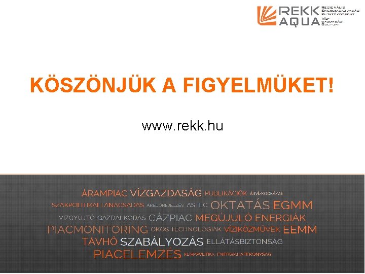 KÖSZÖNJÜK A FIGYELMÜKET! www. rekk. hu 16 