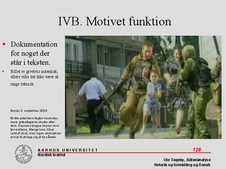 IVB. Motivet funktion Dokumentation for noget der står i teksten. Billet er givetvis autentisk,