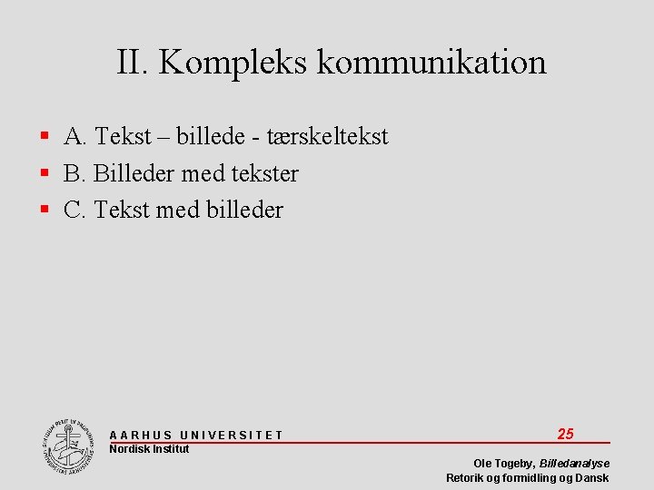 II. Kompleks kommunikation A. Tekst – billede - tærskeltekst B. Billeder med tekster C.