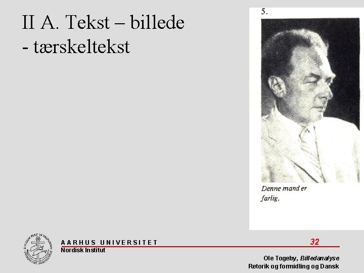 II A. Tekst – billede - tærskeltekst AARHUS UNIVERSITET Nordisk Institut 32 Ole Togeby,