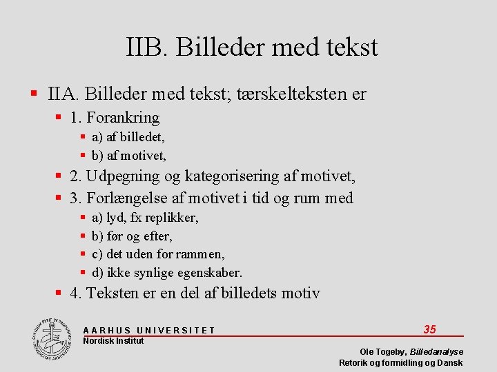 IIB. Billeder med tekst IIA. Billeder med tekst; tærskelteksten er 1. Forankring a) af