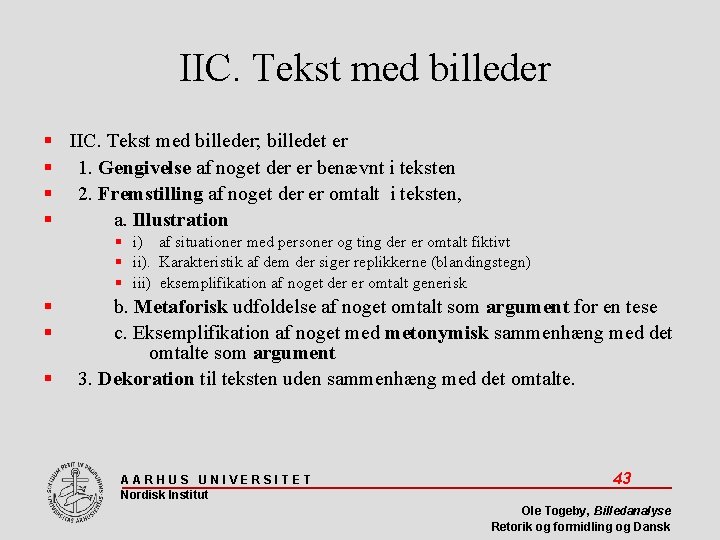 IIC. Tekst med billeder IIC. Tekst med billeder; billedet er 1. Gengivelse af noget