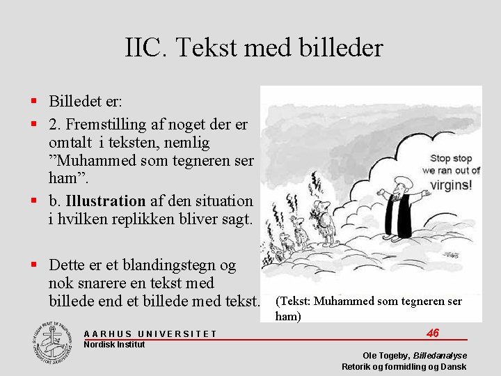 IIC. Tekst med billeder Billedet er: 2. Fremstilling af noget der er omtalt i