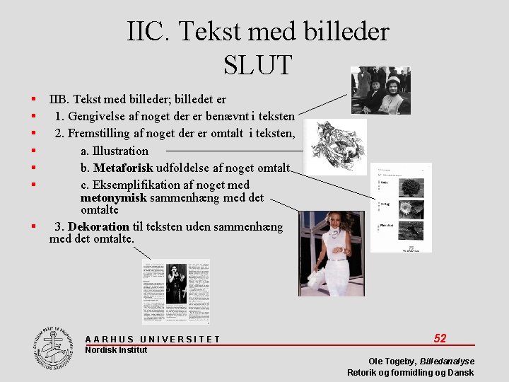 IIC. Tekst med billeder SLUT IIB. Tekst med billeder; billedet er 1. Gengivelse af