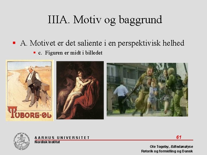 IIIA. Motiv og baggrund A. Motivet er det saliente i en perspektivisk helhed c.