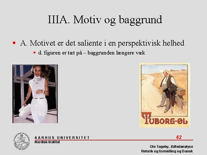 IIIA. Motiv og baggrund A. Motivet er det saliente i en perspektivisk helhed d.