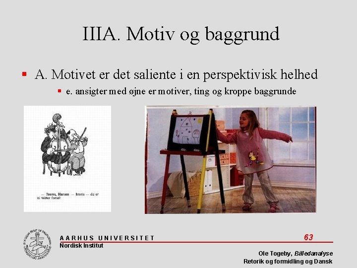 IIIA. Motiv og baggrund A. Motivet er det saliente i en perspektivisk helhed e.