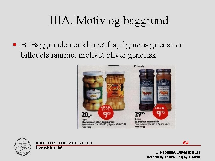 IIIA. Motiv og baggrund B. Baggrunden er klippet fra, figurens grænse er billedets ramme: