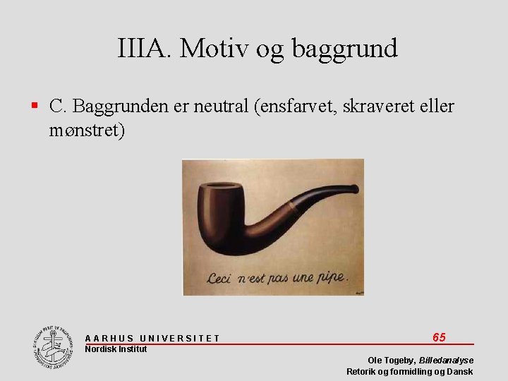 IIIA. Motiv og baggrund C. Baggrunden er neutral (ensfarvet, skraveret eller mønstret) AARHUS UNIVERSITET